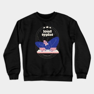 Loud typist employee award Crewneck Sweatshirt